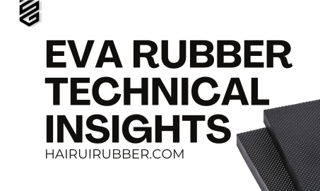 EVA Rubber Technical Insights for Modern Manufacturing